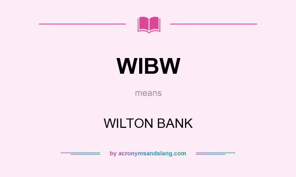 What does WIBW mean? It stands for WILTON BANK