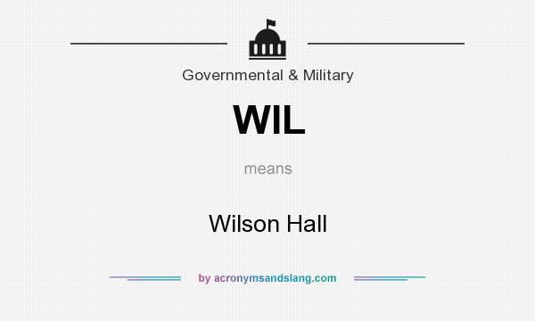 What does WIL mean? It stands for Wilson Hall