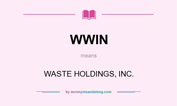 What does WWIN mean? It stands for WASTE HOLDINGS, INC.
