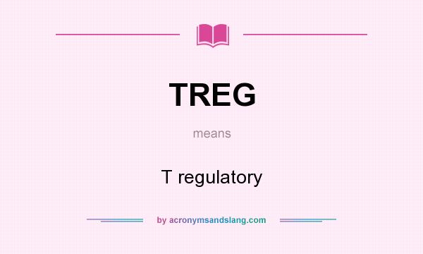 What does TREG mean? It stands for T regulatory