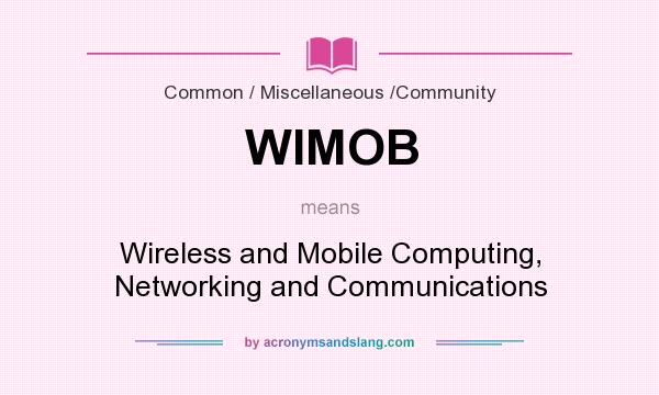 What does WIMOB mean? It stands for Wireless and Mobile Computing, Networking and Communications