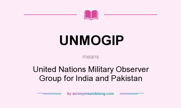 What does UNMOGIP mean? It stands for United Nations Military Observer Group for India and Pakistan