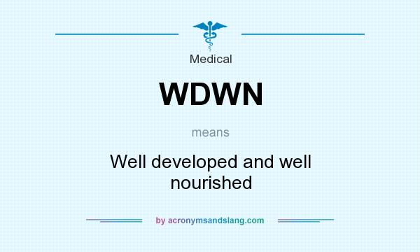 What does WDWN mean? It stands for Well developed and well nourished