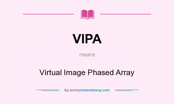 What does VIPA mean? It stands for Virtual Image Phased Array