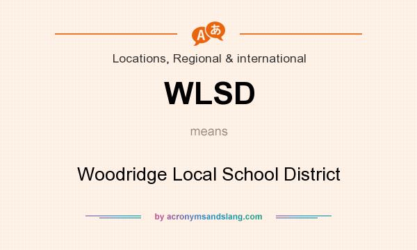 What does WLSD mean? It stands for Woodridge Local School District