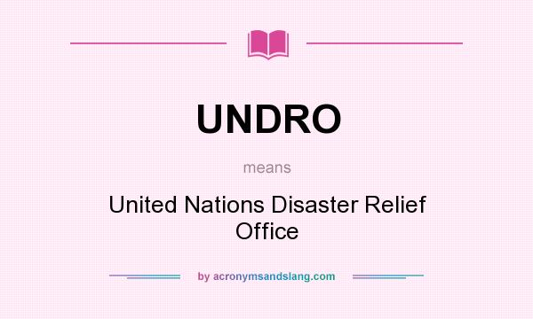 What does UNDRO mean? It stands for United Nations Disaster Relief Office