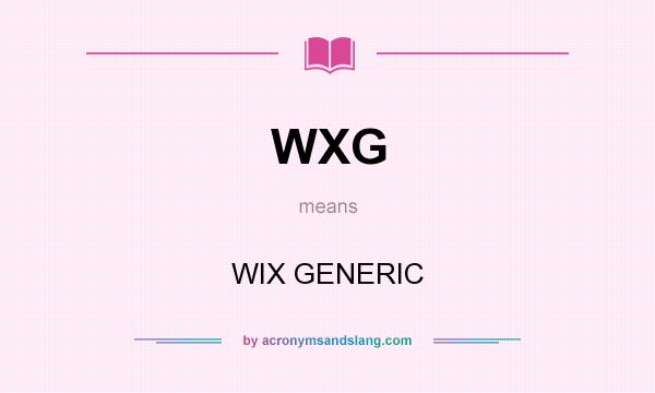 What does WXG mean? It stands for WIX GENERIC