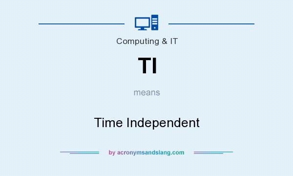 What does TI mean? It stands for Time Independent