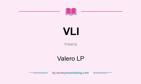 What does VLI mean? It stands for Valero LP