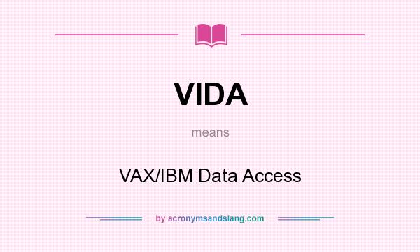 What does VIDA mean? It stands for VAX/IBM Data Access