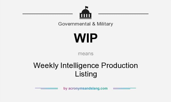 What does WIP mean? It stands for Weekly Intelligence Production Listing