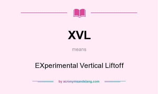 What does XVL mean? It stands for EXperimental Vertical Liftoff