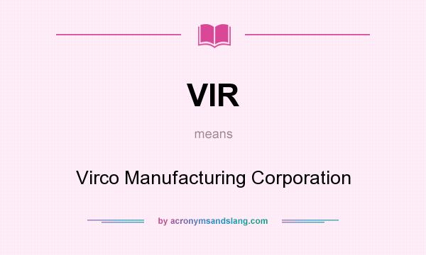 What does VIR mean? It stands for Virco Manufacturing Corporation