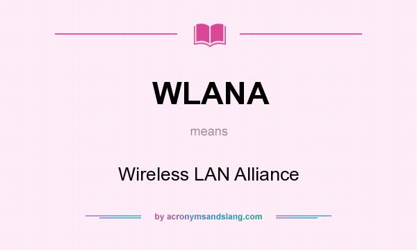 What does WLANA mean? It stands for Wireless LAN Alliance