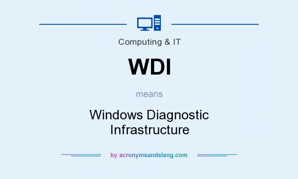What does WDI mean? It stands for Windows Diagnostic Infrastructure