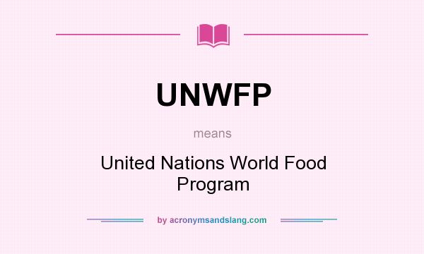 What does UNWFP mean? It stands for United Nations World Food Program