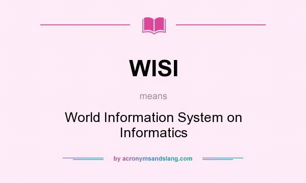 What does WISI mean? It stands for World Information System on Informatics