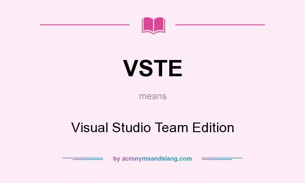 What does VSTE mean? It stands for Visual Studio Team Edition