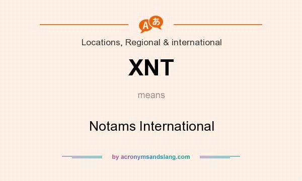 What does XNT mean? It stands for Notams International