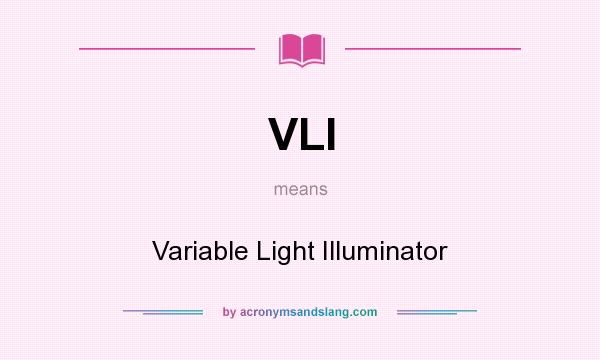What does VLI mean? It stands for Variable Light Illuminator