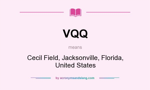 What does VQQ mean? It stands for Cecil Field, Jacksonville, Florida, United States
