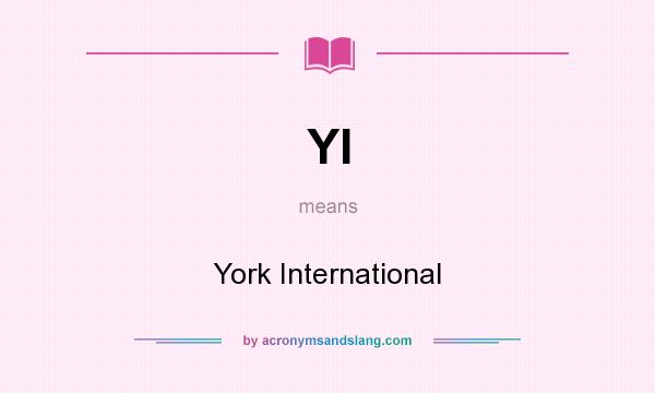 What does YI mean? It stands for York International
