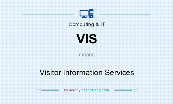 What does VIS mean? It stands for Visitor Information Services