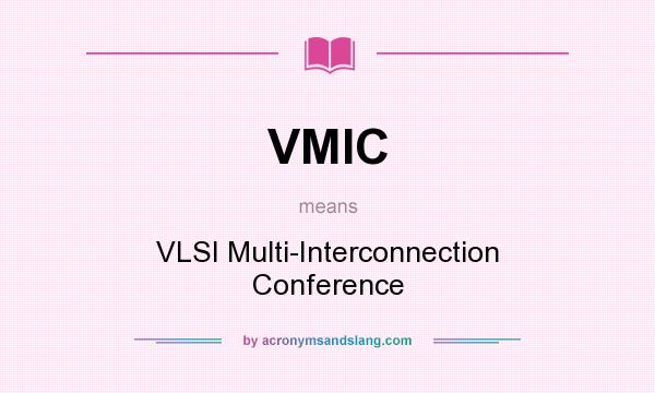 What does VMIC mean? It stands for VLSI Multi-Interconnection Conference
