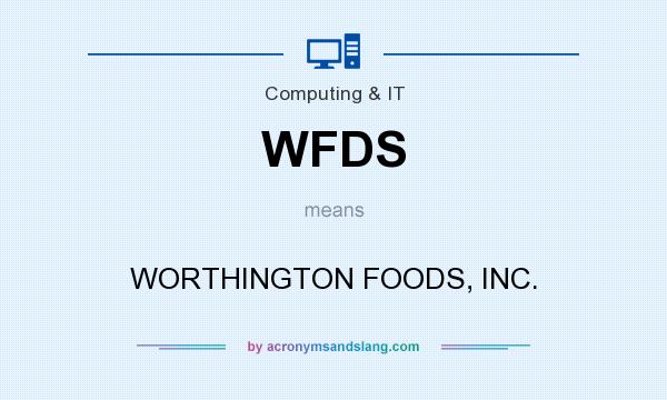 What does WFDS mean? It stands for WORTHINGTON FOODS, INC.
