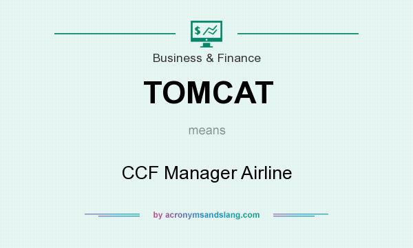 What does TOMCAT mean? It stands for CCF Manager Airline
