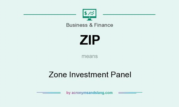 What does ZIP mean? It stands for Zone Investment Panel