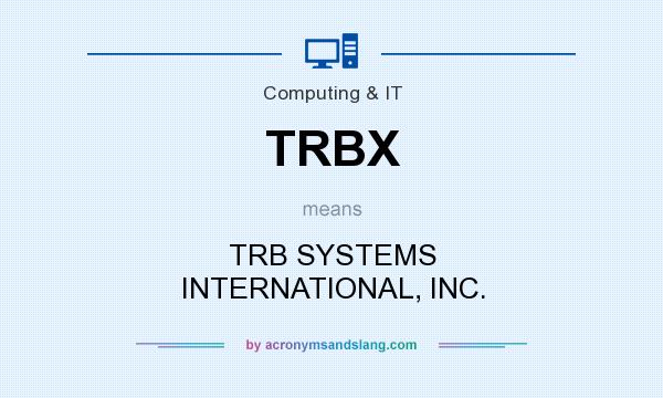 What does TRBX mean? It stands for TRB SYSTEMS INTERNATIONAL, INC.