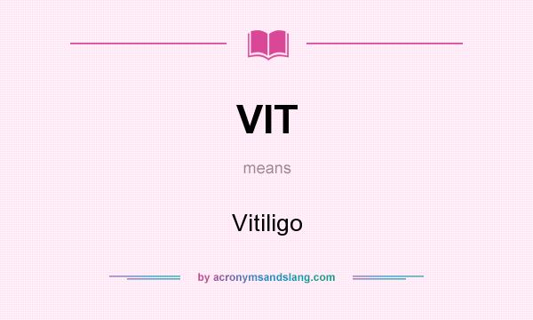 What does VIT mean? It stands for Vitiligo