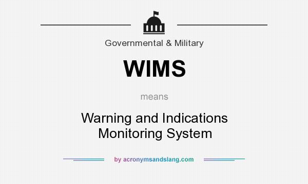 What does WIMS mean? It stands for Warning and Indications Monitoring System