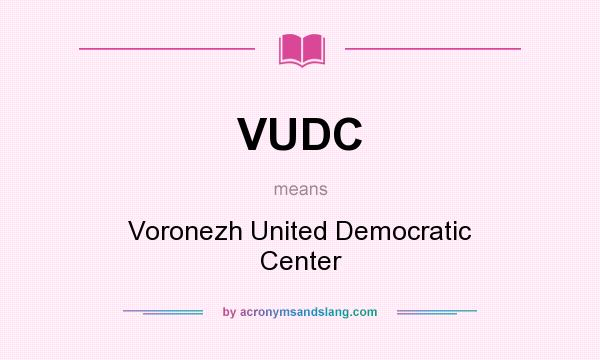 What does VUDC mean? It stands for Voronezh United Democratic Center