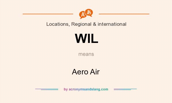What does WIL mean? It stands for Aero Air