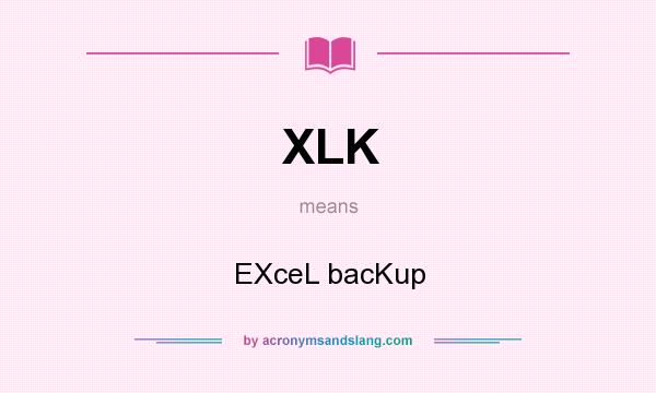 What does XLK mean? It stands for EXceL bacKup