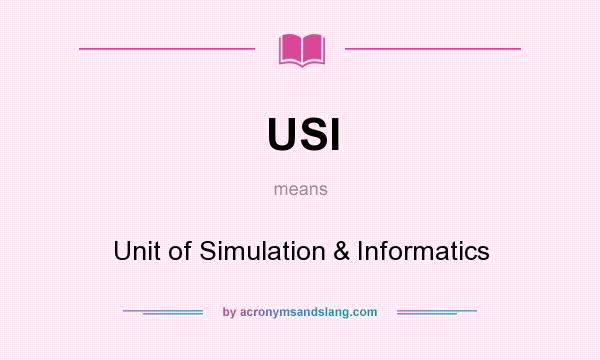 What does USI mean? It stands for Unit of Simulation & Informatics