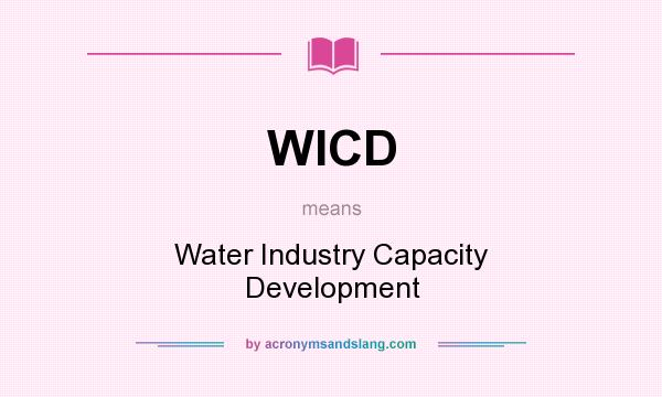 What does WICD mean? It stands for Water Industry Capacity Development