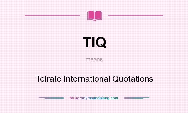 What does TIQ mean? It stands for Telrate International Quotations