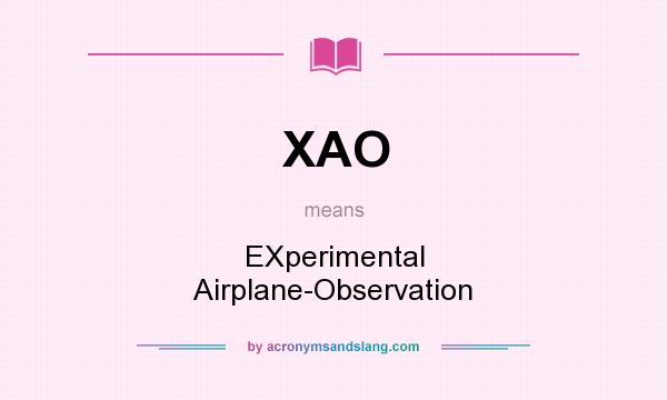 What does XAO mean? It stands for EXperimental Airplane-Observation