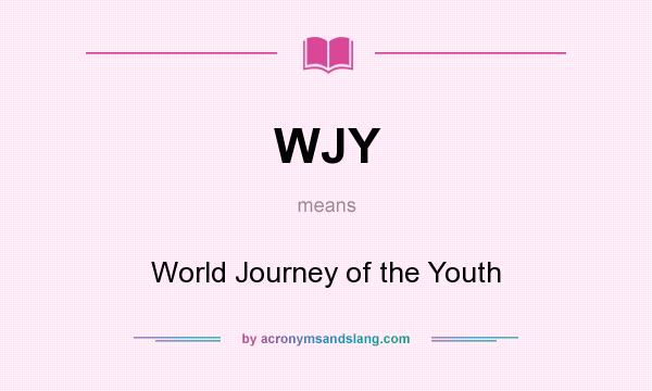  What Does WJY Mean Definition Of WJY WJY Stands For World Journey 