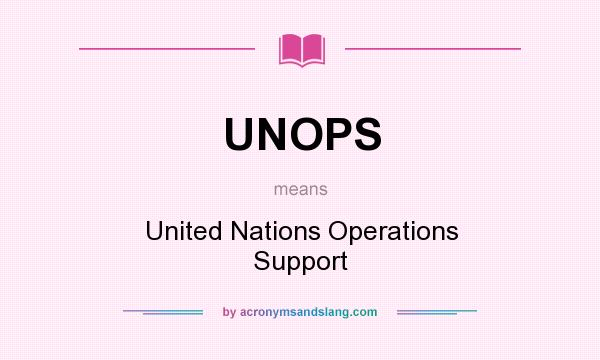 What does UNOPS mean? It stands for United Nations Operations Support