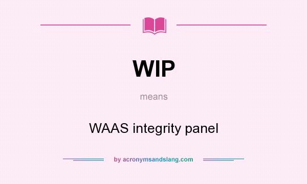 What does WIP mean? It stands for WAAS integrity panel
