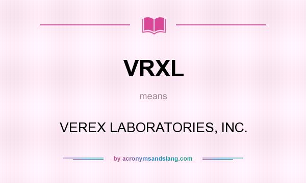 What does VRXL mean? It stands for VEREX LABORATORIES, INC.