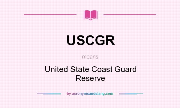What does USCGR mean? It stands for United State Coast Guard Reserve