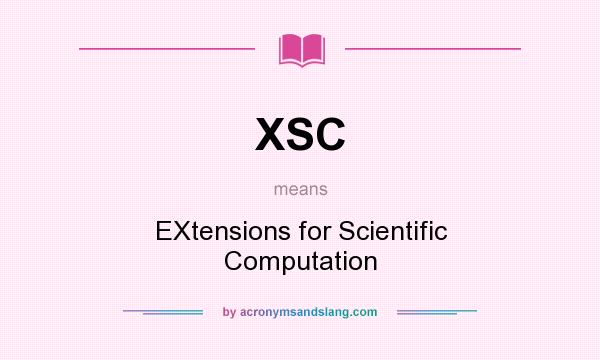 What does XSC mean? It stands for EXtensions for Scientific Computation
