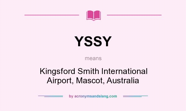 What does YSSY mean? It stands for Kingsford Smith International Airport, Mascot, Australia