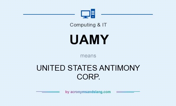 What does UAMY mean? It stands for UNITED STATES ANTIMONY CORP.