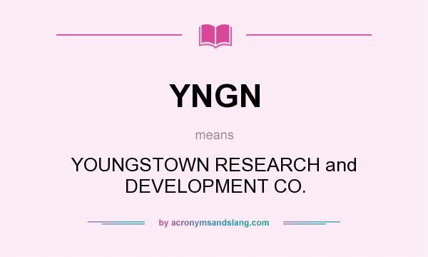 What does YNGN mean? It stands for YOUNGSTOWN RESEARCH and DEVELOPMENT CO.